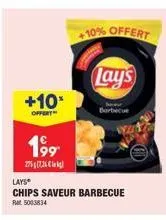 +10  offert  1⁹9  2757,36€  +10% offert  lays  chips saveur barbecue pat 5003834  lay's 