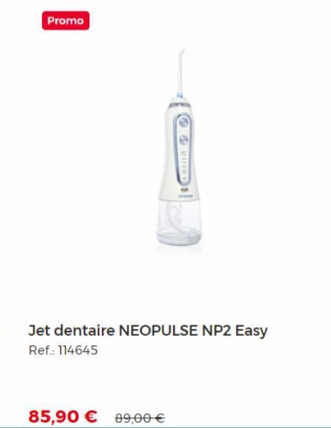 Promo  85,90€ 89,00 €  Jet dentaire NEOPULSE NP2 Easy Ref.: 114645 