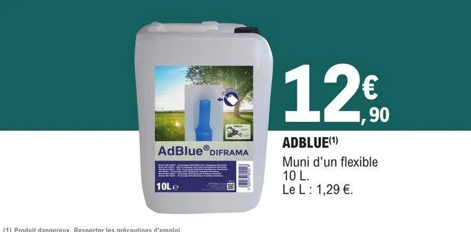 adblue® diframa  10le  €  1,90  adblue(¹)  muni d'un flexible 10 l.  le l: 1,29 €.  