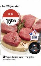 LE KG  15€95  B Viande bovine pavé *** à griller vendu minimum  VIANDE GOVINE ATE  RACES A VIANDE 