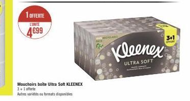 1 OFFERTE  L'UNITE  4699  Mouchoirs boîte Ultra Soft KLEENEX 3+1 offerte  Autres variétés ou formats disponibles  AK  CHLABLE  •Kleenex  ULTRA SOFT  3+1  OFFERT 