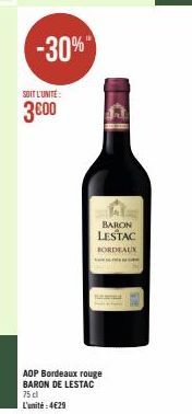 -30%"  SOIT L'UNITÉ:  3600  BARON  LESTAC BORDEAUX  w  AOP Bordeaux rouge BARON DE LESTAC 
