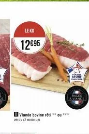 le kg  12€95  b viande bovine roti **ou*** vendu 2 minimum  viande novine franca  races  a viande 