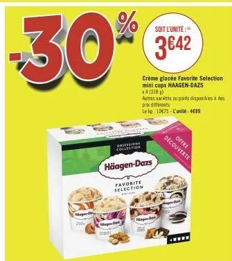 mga  2014  ngan dun  obsessions collection  häagen-dazs  crème glacée favorite selection mini cups haagen-dazs  x4 (318)  autres varits su poids disponibles à des prix différents le kg 10€75-l'unité: 