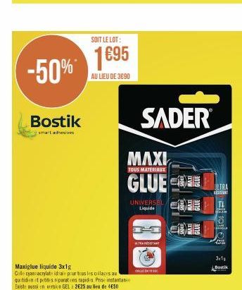 -50%  Bostik  smart adhesives  Maxiglue liquide 3x1g  Cole cyanoacrylate ideale pour tous les collares au quotidien et petites réparations rapides. Prise instantanee Existe aussi en version GEL 2€25 a
