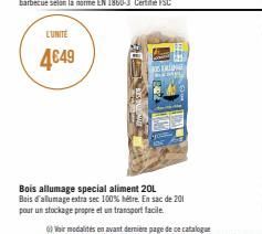 L'UNITÉ  4649  Bois allumage special aliment 201 Bois d'allumage extra sec 100% hétre. En sac de 201  pour un stockage propre et un transport facile. 