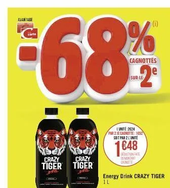 avantage  carte  crazy  crazy tiger tiger  l'unité:2824  par 2 je cagnotte: 1652 soit par 2 l'unite  €48  energy drink crazy tiger 1l  deductionfate dumontant canotte 