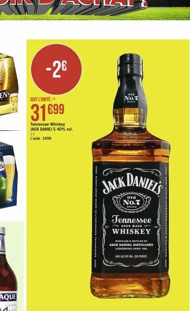 antik  -2€  soit l'unité:  31€99  tennessee whiskey jack daniel's 40% vol.  il  l'unité: 23€99  every grup  old  no.7  jack daniel's  old  no.7  brand  tennessee  sour mash  whiskey  distilled & bottl