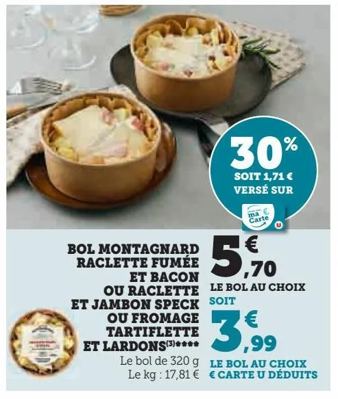 bol montagnard raclette fumee et bacon ou raclette et jambon speck ou fromage tartiflette et lardons ****
