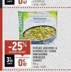 3%  LUNITE  -25%  EN BON D'ACHAT  asino  SOIT EN BON ACHAT  097  le legates & portes de Parisienne  POÊLÉE LÉGUMES & POMMES DE TERRE PARISIENNE SURGELÉE CASINO 750 g Le kg: 4€65 