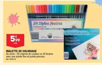 599  malette de coloriage  au choix: 24 crayons de couleur ou 24 feutres  avec une pointe fine et pointe pinceau.  at 5008119  24 stylos feutres  25 crayons de couleur en bois 