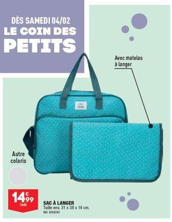 DÈS SAMEDI 04/02 LE COIN DES  PETITS  Autre coloris  1499  SAC À LANGER Taille env. 31 x 38 x 14 cm.  Rat 5008243  Avec matelas à langer  