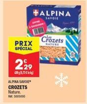 PRIX SPÉCIAL  229  5.73 kg  ALPINA SAVOIE CROZETS Nature. Ret 5005095  +ALPINA  SAVOIE  Crozets  NATURE 