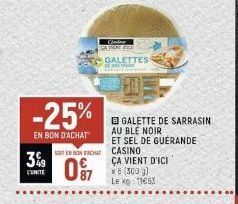 3%9  L'UNITE  -25%  EN BON D'ACHAT  STEN ON BACHAT  09  Cleme  GALETTES  GALETTE DE SARRASIN AU BLÉ NOIR ET SEL DE GUERANDE CASINO ÇA VIENT D'ICI x 8 (300 g) Le ko 11663 