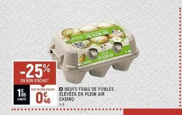 -25%  EN BON D'ACHAT  1s  L'UNITE  STEN BON PACHAT  06  OEUFS FRAIS DE POULES ÉLEVÉES EN PLEIN AIR 46 CASINO  x6  PEN  EN PLEIN AIR  