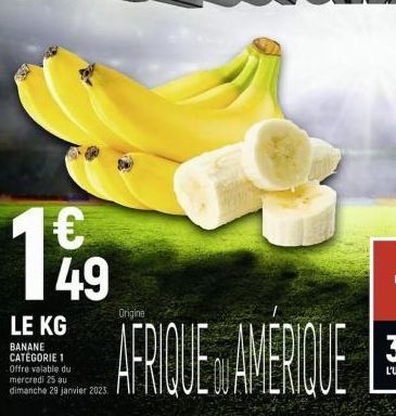 149  LE KG  BANANE CATEGORIE 1  Origine  AFRIQUE AMERIQUE 