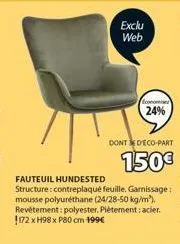 exclu web  economis 24%  dont d'eco-part  150€  fauteuil hundested structure: contreplaqué feuille. garnissage: mousse polyuréthane (24/28-50 kg/m³). revêtement: polyester. piètement: acier. 172 x h98