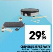 2999  CRÊPIÈRE/CREPES PARTY Au choix: Crépière/Crépes party Pot de pâte à tartiner Nocciolata offert 