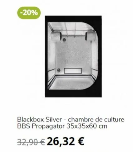 -20%  blackbox silver - chambre de culture bbs propagator 35x35x60 cm  32,90 €26,32 € 