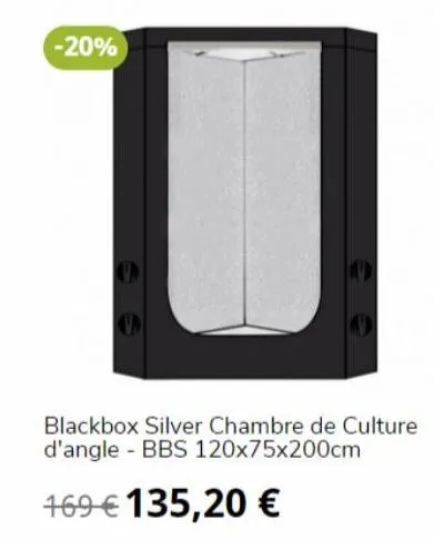 -20%  ㅁ  blackbox silver chambre de culture d'angle bbs 120x75x200cm  169 € 135,20 € 