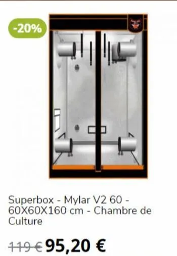 -20%  144  superbox mylar v2 60 - 60x60x160 cm - chambre de culture  119 € 95,20 € 
