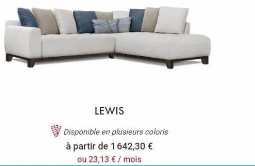 lewis  disponible en plusieurs coloris  à partir de 1 642,30 € ou 23,13 € / mois 