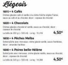 Liégeois  19015+4 Cafés  place at  a lot chacute  19020.4 Chocolats  Di che vande, s  de choc  L22500-15,41  19330.4 Pêches Melba  1904). 4 Poires belle-Hélène Subts and res  the rig Fra dec  ga  4,50
