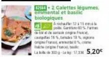 12564 2 galettes légumes, emmental et basilic biologiques  asier 215 mm  gars0%fam  de  cadas 18%, t  fara%o 