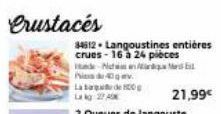 Crustacés  34612- Langoustines entières crues-16 a 24 pièces  de Nat  his d  Labdeg Lag 27 A  21,99€  