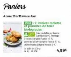 paniers  a cuire 20 à 30 min au four  plafur b game 50% f  8163 2 paniers raclette et pommes de terre biologiques  la 200g  incare fra  pom de egne face 11%  fut gre 