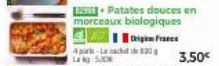 Apa-Leacht de 23 Lag:5  - Patates douces en  morceaux biologiques  Origine France  3,50 