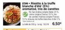 37346 Risotto à la truffe blanche d'été (5%) aromatisé, trio de carottes  San Andres 24%  ci F16% de cantes ada org  10% 1%  L3-1856,50€  