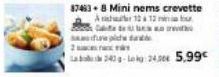 87463.8 Mini nems crevette 12 12 tarvit  pla  Lab 343-kg 24. 5,99€ 