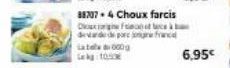 887074 Choux farcis  Dog Foot à derde de porc Late000g  franc  6,95€ 