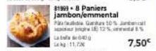 31999-8 Paniers jambon/emmental  Gas 10% LE 12%,  Lag 11,720  7,50€ 