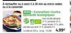 A réchauffer ou à cuire 5 à 30 min au micro-ondes ou à la casserole  Es Cannelloni ricotta epinards biologiques  F 2%D  pesa 13%  L330-14:24.99€  15% 