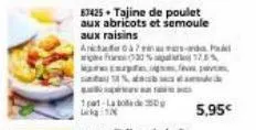c  %  p  1pa1-la boede 200 lig  83425 tajine de poulet aux abricots et semoule aux raisins  anche dà inaumars-ands f 30% 25%  5,95€ 