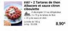 Adicander 5 hau si L23  20 gs  Lat180g  81857-2 Tartares de thon Albacore et sauce citron ciboulette  8,90€ 