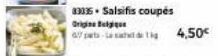 33335. Salsifis coupés  Origin Belgiq  -  4,50€ 