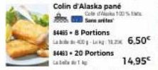 Colin d'Alaska pane  84455-8 Portions  84413-20 Portions  Label  Cole 100% Sararétes  -1.2 6,50€  14,95€ 