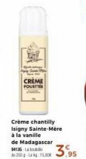 CREME  FOUETTE  Crème chantilly Isigny Sainte-Mère à la vanille  de Madagascar 94135-La 250 g-La kg 15,80  3.95 