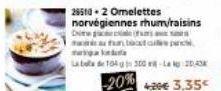 26510 2 Omelettes norvégiennes rhum/raisins  Die ge  tulotomyp  tot de 1043000  -20% +20€ 3,35 