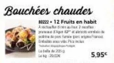 s  bouchées chaudes  80222-12 fruits en habit  as2  we pc fais porta  navide pa  categ 4:20:00  5,95€ 