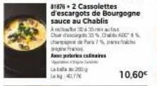 poesculaires  latela 200  kg: 4076  81876-2 cassolettes  d'escargots de bourgogne sauce au chablis  3045  che descargs 30%,odcx 7% afach  10,60€ 