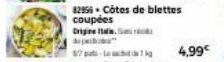 47-1  82956 Côtes de blettes coupées Origine It, S  depe  4,99€ 