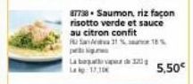 87738 Saumon, riz façon risotto verde et sauce au citron confit  Ru Sana 31 % 18% pet lig  La bava d  5,50€ 