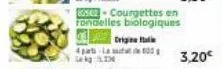 4 parts-lad lekg lin  -courgettes en rondelles biologiques  origina  3,20€ 