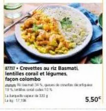 87737 crevettes au riz basmati. lentilles corail et légumes, façon colombo  345,q dedicar  10% al 10% bepavicer de 20 la 17,1  5.50€ 