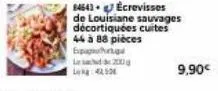 20  200g  84643 écrevisses de louisiane sauvages décortiquées cuites 44 à 88 pièces  e  9,90€ 