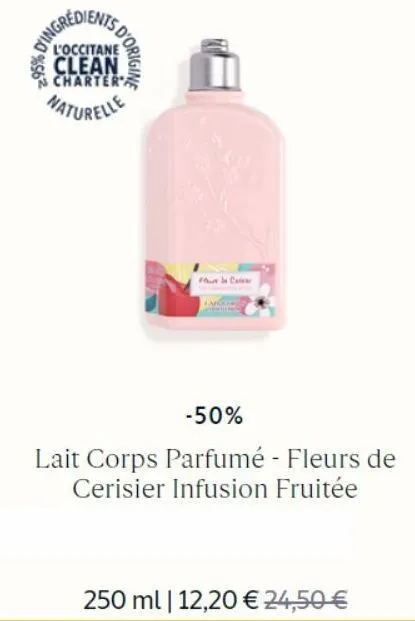mis  l'occitane  clean charter  naturelle  furio carr  -50%  lait corps parfumé - fleurs de cerisier infusion fruitée  250 ml | 12,20 € 24,50 € 